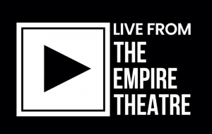 A black background with white text: Live From The Empire Theatre.